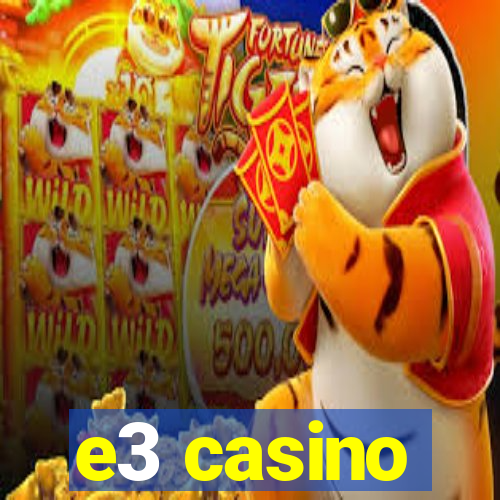 e3 casino